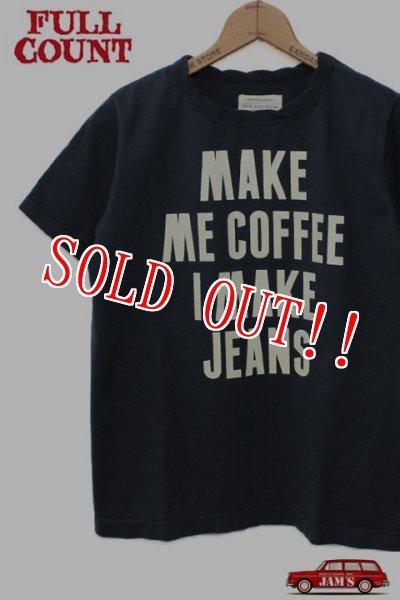 画像1: 「FULLCOUNT」 BASIC PRINT TEE (MAKE ME COFFEE I MAKE JEANS) フルカウント ベーシックプリント Tシャツ [インクブラック] (1)